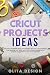 Cricut Projects Ideas: Disc...