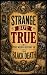 STRANGE BUT TRUE: THE WEIRD...