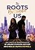 The Roots Between Us