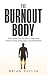 The Burnout Body: A Recover...