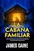 La Cabaña Familiar: Un Apas...