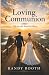 Loving Communion: Life on t...