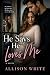 He Says He Loves Me: but he...