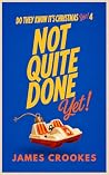 Not Quite Done Yet!: Do They Know It's Christmas Yet, Book 4 (Do They Know It's Christmas Yet?) Not Quite Done Yet!: Do They Know It's Christmas Yet, Book 4 (Do They Know It's Christmas Yet?)