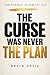The Curse Was Never the Pla...