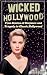 Wicked Hollywood: True Stories of Deviance and Tragedy in Classic Hollywood (Dark Side of Hollywood)