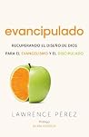 Evancipulado: Recuperando el diseño de Dios para el evangelismo y el discipulado (Spanish Edition)
