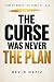 The Curse Was Never the Pla...