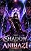 The Shadow of Anihazi: Prog...