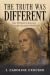 The Truth Was Different by I. Caroline Crocker The Truth Was Different by I. Caroline Crocker
