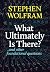 What Ultimately Is There?... And Other Foundational Questions by Stephen Wolfram