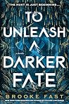To Unleash a Darker Fate (Divided Fates, #2) To Unleash a Darker Fate (Divided Fates, #2)