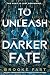To Unleash a Darker Fate by Brooke Fast