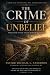 The Crime of Unbelief: When...