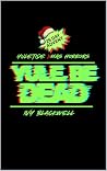 Yule Be Dead: A Y...