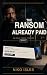 THE RANSOM ALREADY PAID by Niko Isles THE RANSOM ALREADY PAID by Niko Isles
