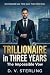 Trillionaire in Three Years...