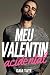Meu Valentine Acidental: Co...