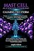 Mast Cell Activation Syndrome MCAS Calming the Storm: Escape Fight-or-Flight Overdrive, Address POTS, CFS, COVID Viral Overload, hEds, CIRS, Mold ... Fibromyalgia, Dysautonomia. Immune System