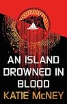 An Island Drowned in Blood by Katie McNey
