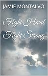 Fight Hard Fight ...