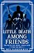 A Little Death Among Friends