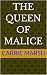 The Queen of Malice by Carrie Marsh