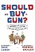 Should We Buy A Gun?: Expan...