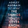 The Things You'll Never Know: A Novel The Things You'll Never Know: A Novel