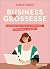 Business et grossesse: Comm...