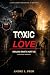 Toxic Love healing what's h...
