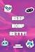 Beep, Boop, Betty!