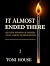 It Almost Ended There: SIX ...