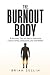 The Burnout Body: A Recover...