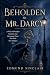 Beholden to Mr. Darcy: A Pr...