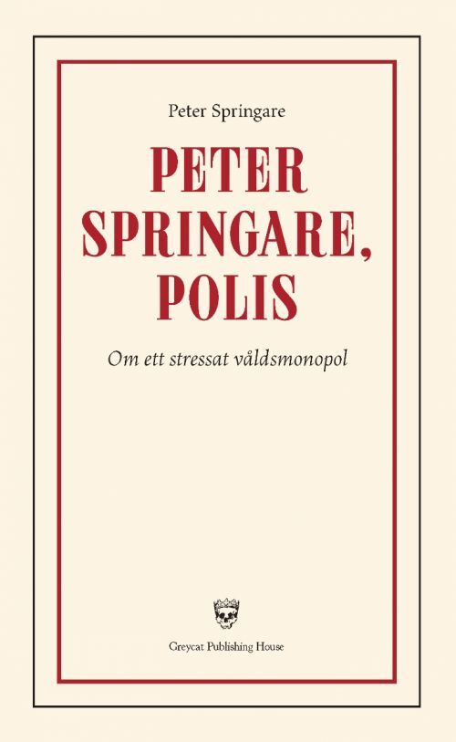 Peter Springare, polis: om ett stressat våldsmonopol