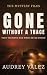 Gone Without A Trace by Audrey Valez