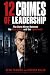 12 Crimes Of Leadership: Th...