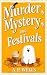 Murder, Mystery and Festiva...