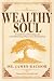 Wealthy Soul: A Guide to a ...