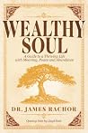 Wealthy Soul by Dr. James Rachor