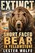 EXTINCT - Short Faced Bear ...