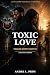 Toxic Love healing what's h...