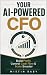 Your AI-Powered CFO: Build ...