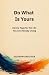 Do What Is Yours: Karma Yog...