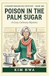 Poison in the Palm Sugar: A Cozy Culinary Mystery (Madam Mariam Kee Culinary Mysteries Book 1)