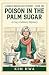 Poison in the Palm Sugar: A Cozy Culinary Mystery (Madam Mariam Kee Culinary Mysteries Book 1)