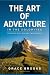 THE ART OF ADVENTURE IN THE...