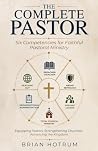 The Complete Pastor by Brian Hotrum