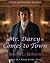 Mr. Darcy Comes to Town: A ...